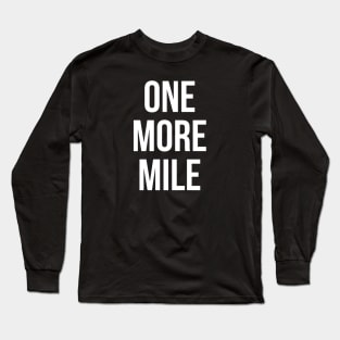 One More Mile Long Sleeve T-Shirt